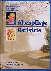 ISBN 9783582046413: Altenpflege - Geriatrie – Lehrbuch für angehende Altenpfleger/-innen und Altenpflegehelfer/-innen