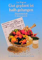 gebrauchtes Buch – Uta Wagner – Gut geplant ist halb gelungen / Haushalts- und Wirtschaftskunde: Gut geplant ist halb gelungen!, Ausgabe Hauptschule, 8. Jahrgangsstufe