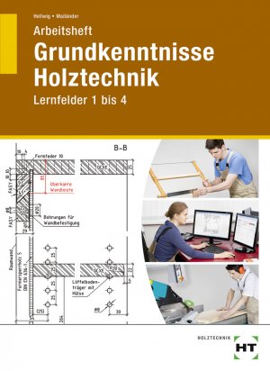 ISBN 9783582341037: Arbeitsheft Grundkenntnisse Holztechnik – Lernfelder 1 bis 4