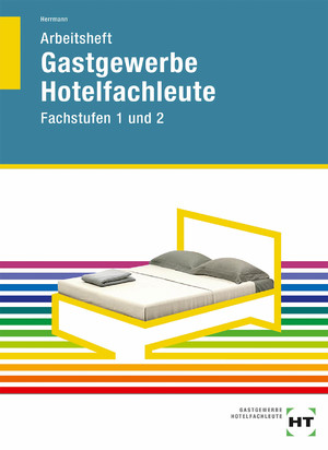 ISBN 9783582400673: Arbeitsheft Gastgewerbe Hotelfachleute - Fachstufen 1 und 2