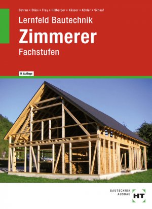 gebrauchtes Buch – Balder Batran, Herbert Bläsi – Lernfeld Bautechnik: Fachstufen / Zimmerer : mit vielen Beispielen, projektbezogenen und handlungsorientierten Aufgaben sowie zahlreichen mehrfarbigen Abbildungen / von Balder Batran [und 6 weiteren]