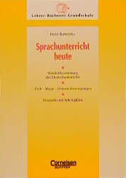 ISBN 9783589050109: Sprachunterricht heute - Standortbestimmungen des Deutschunterrichts - Ziele, Wege, Unterrichtsanregungen - Beispiele und Arbeitspläne