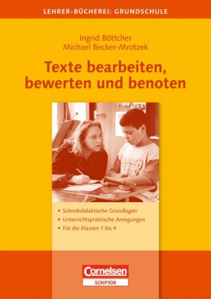 gebrauchtes Buch – Becker-Mrotzek, Michael; Böttcher – Lehrerbücherei Grundschule / Texte bearbeiten, bewerten und benoten - Schreibdidaktische Grundlagen - Unterrichtspraktische Anregungen - Für die Klassen 1 bis 4