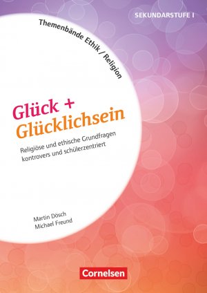 ISBN 9783589167753: Themenbände Religion und Ethik - Religiöse und ethische Grundfragen kontrovers und lebensweltorientiert - Klasse 5-10 – Glück + Glücklichsein - Kopiervorlagen