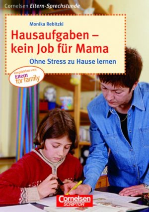 ISBN 9783589215683: Hausaufgaben - kein Job für Mama : ohne Stress zu Hause lernen. Cornelsen Eltern-Sprechstunde.