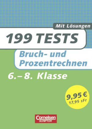 ISBN 9783589222940: 199 Tests: Mathematik Bruch- und Prozentrechnen 6. bis 8. Schuljahr. mit Lösungen (Lernmaterialien)