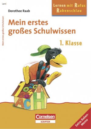 ISBN 9783589224012: Dorothee Raab - Lernen mit Rufus Rabenschlau / 1. Schuljahr - Mein erstes großes Schulwissen - Band 400. Arbeitsbuch mit Lösungen. Extra: Raben-Memo