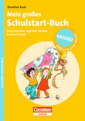 ISBN 9783589231881: Dorothee Raab - Vorschule - RICHTIG auf die Schule vorbereiten / Mein großes Schulstart-Buch – Konzentration, logisches Denken, Farben, Formen