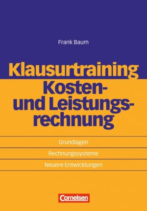 ISBN 9783589235490: Erfolgreich im Beruf / Klausurtraining - Kosten- und Leistungsrechnung – Grundlagen - Rechnungssysteme - Neuere Entwicklungen