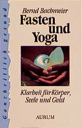 ISBN 9783591083157: Fasten und Yoga. Klarheit für Körper, Seele und Geist