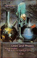 ISBN 9783591084321: Löwe und Phönix – Das grosse Handbuch der praktischen Spagyrik und Alchemie