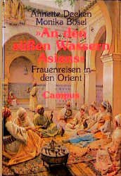 ISBN 9783593355634: An den süßen Wassern Asiens. Frauenreisen in den Orient.