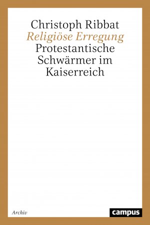 ISBN 9783593355993: Religiöse Erregung - Protestantische Schwärmer im Kaiserreich