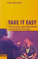 ISBN 9783593356716: Take it easy – Anleitung für gestreßte Eltern und genervte Teenager