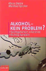 ISBN 9783593358109: Alkohol - kein Problem?: ¨Suchtgefahren erkennen ¨Richtig handeln (campus concret)