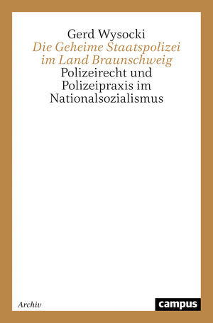 ISBN 9783593358352: Die Geheime Staatspolizei im Land Braunschweig: Polizeirecht und Polizeipraxis im Nationalsozialismus von Gerd Wysocki und Karl Wilhelm Lange