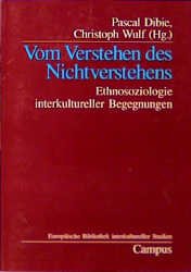 ISBN 9783593359991: Vom Verstehen des Nichtverstehens: Ethnosoziologie interkultureller Begegnungen (Europäische Bibliothek interkultureller Studien) Ethnosoziologie interkultureller Begegnungen