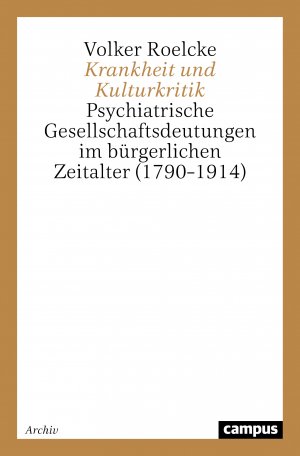 ISBN 9783593362083: Krankheit und Kulturkritik – Psychiatrische Gesellschaftsdeutungen im bürgerlichen Zeitalter (1790–1914)