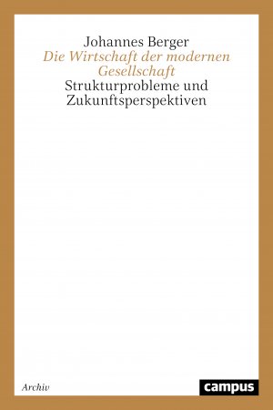 ISBN 9783593362168: Die Wirtschaft der modernen Gesellschaft - Strukturprobleme und Zukunftsperspektiven