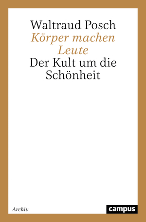 ISBN 9783593363516: Körper machen Leute - Der Kult um die Schönheit