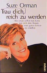 gebrauchtes Buch – Suze Orman Ingrid Proß-Gill – Trau dich, reich zu werden: Was man selbst tun kann, um sich den Traum vom guten Leben zu erfüllen von Suze Orman Ingrid Proß-Gill