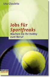 ISBN 9783593365480: Jobs für Sportfreaks: Machen Sie Ihr Hobby zum Beruf (campus concret)