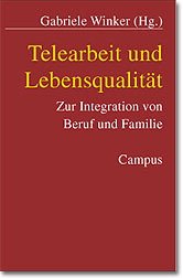 ISBN 9783593368702: Telearbeit und Lebensqualität: Zur Vereinbarkeit von Beruf und Familie Winker, Gabriele