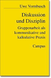 ISBN 9783593370163: Diskussion und Disziplin – Gruppenarbeit als kommunikative und kalkulative Praxis