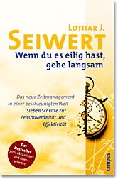 gebrauchtes Buch – Seiwert, Lothar J – Wenn du es eilig hast, gehe langsam: Das neue Zeitmanagement in einer beschleunigten Welt. Sieben Schritte zur Zeitsouveränität und Effektivität