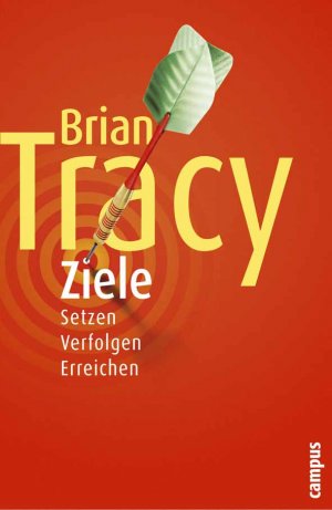 Brian Tracy (Autor), Petra Pyka (bersetzer) - Ziele: Setzen. Verfolgen. Erreichen