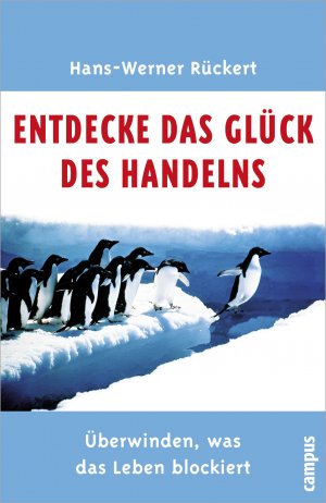 ISBN 9783593374482: Entdecke das Glück des Handelns - Überwinden, was das Leben blockiert