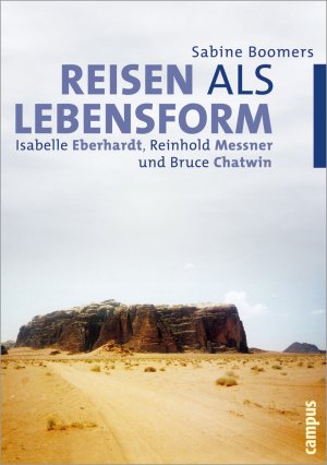 ISBN 9783593374765: Reisen als Lebensform – Isabelle Eberhardt, Reinhold Messner und Bruce Chatwin