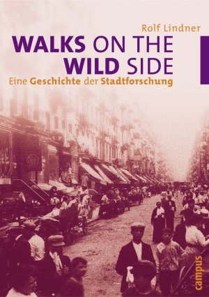 ISBN 9783593375007: Walks on the Wild Side - Eine Geschichte der Stadtforschung