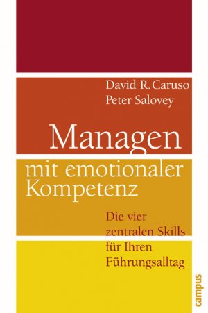 David R. Caruso (Autor), Peter Salovey (Autor), Petra Pyka (bersetzer) - Managen mit emotionaler Kompetenz: Die vier zentralen Skills fr Ihren Fhrungsalltag
