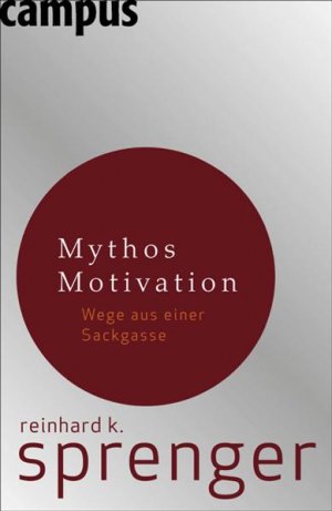 Mythos Motivation Wege Aus Einer Sackgasse Von Reinhard K