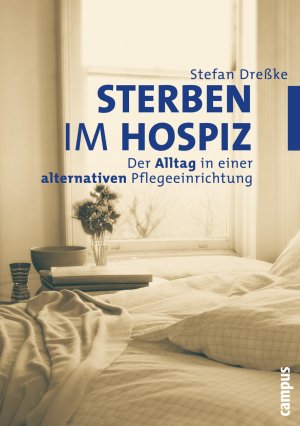 ISBN 9783593377179: Sterben im Hospiz - Der Alltag in einer alternativen Pflegeeinrichtung