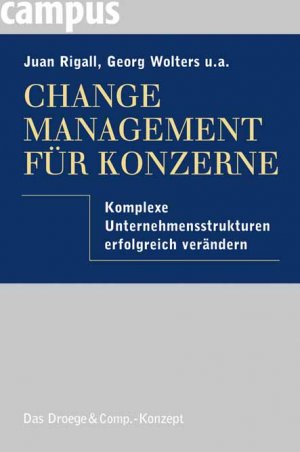 ISBN 9783593378039: Change Management für Konzerne: Komplexe Unternehmensstrukturen erfolgreich verändern: Komplexe Unternehmensstrukturen erfolgreich verändern. Das Droege & Comp.-Konzept Juan Rigall; Georg Wolters; Harald Goertz; Alexander Tarlatt and Karsten Schulte