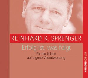 ISBN 9783593379036: Reinhard K. Sprenger  Erfolg ist, was folgt - Für ein Leben auf eigene Verantwortung