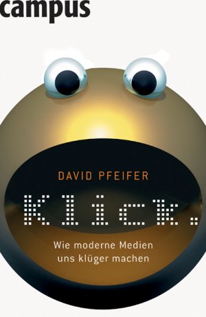 ISBN 9783593381619: Klick. Wie moderne Medien uns klüger machen.