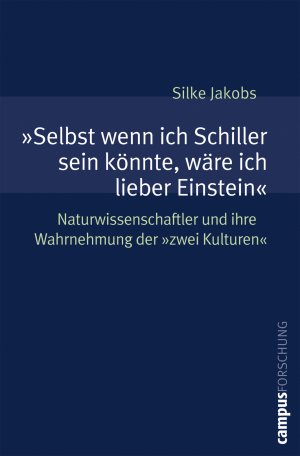 ISBN 9783593382050: »Selbst wenn ich Schiller sein könnte, wäre ich lieber Einstein« – Naturwissenschaftler und ihre Wahrnehmung der »zwei Kulturen«