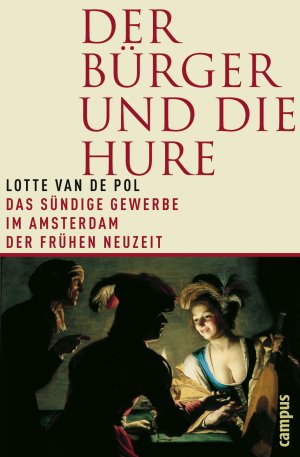 ISBN 9783593382098: Der Bürger und die Hure – Das sündige Gewerbe im Amsterdam der Frühen Neuzeit