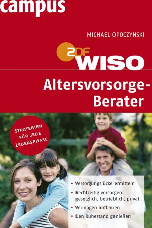 ISBN 9783593382760: WISO: Altersvorsorge-Berater: Versorgungslücke ermitteln. Rechtzeitig vorsorgen: gesetzlich, betrieblich, privat. Vermögen aufbauen. Den Ruhestand genießen. Strategien für jede Lebensphase