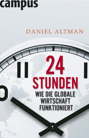 ISBN 9783593384108: 24 Stunden : wie die globale Wirtschaft funktioniert. Aus dem Engl. von Petra Pyka