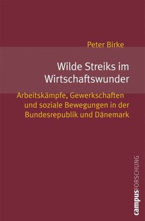 ISBN 9783593384443: Wilde Streiks im Wirtschaftswunder - Arbeitskämpfe - Gewerkschaften und soziale Bewegungen in der Bundesrepublik - und Dänemark