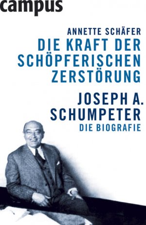 ISBN 9783593384900: Die Kraft der schöpferischen Zerstörung - Joseph A. Schumpeter. Die Biografie