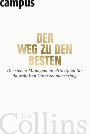 ISBN 9783593386485: Der Weg zu den Besten - Die sieben Management-Prinzipien für dauerhaften Unternehmenserfolg