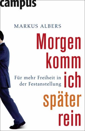 ISBN 9783593386522: Morgen komm ich später rein - Für mehr Freiheit in der Festanstellung