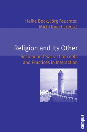 ISBN 9783593386638: Religion and Its Other - Secular and Sacral Concepts and Practices in Interaction