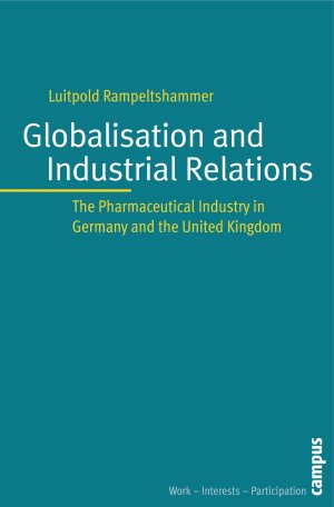 ISBN 9783593386935: Globalization and Industrial Relations – The Pharmaceutical Industry in Germany and the United Kingdom