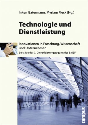 ISBN 9783593387406: Technologie und Dienstleistung - Innovationen in Forschung, Wissenschaft und Unternehmen . Beiträge der 7. Dienstleistungstagung des BMBF